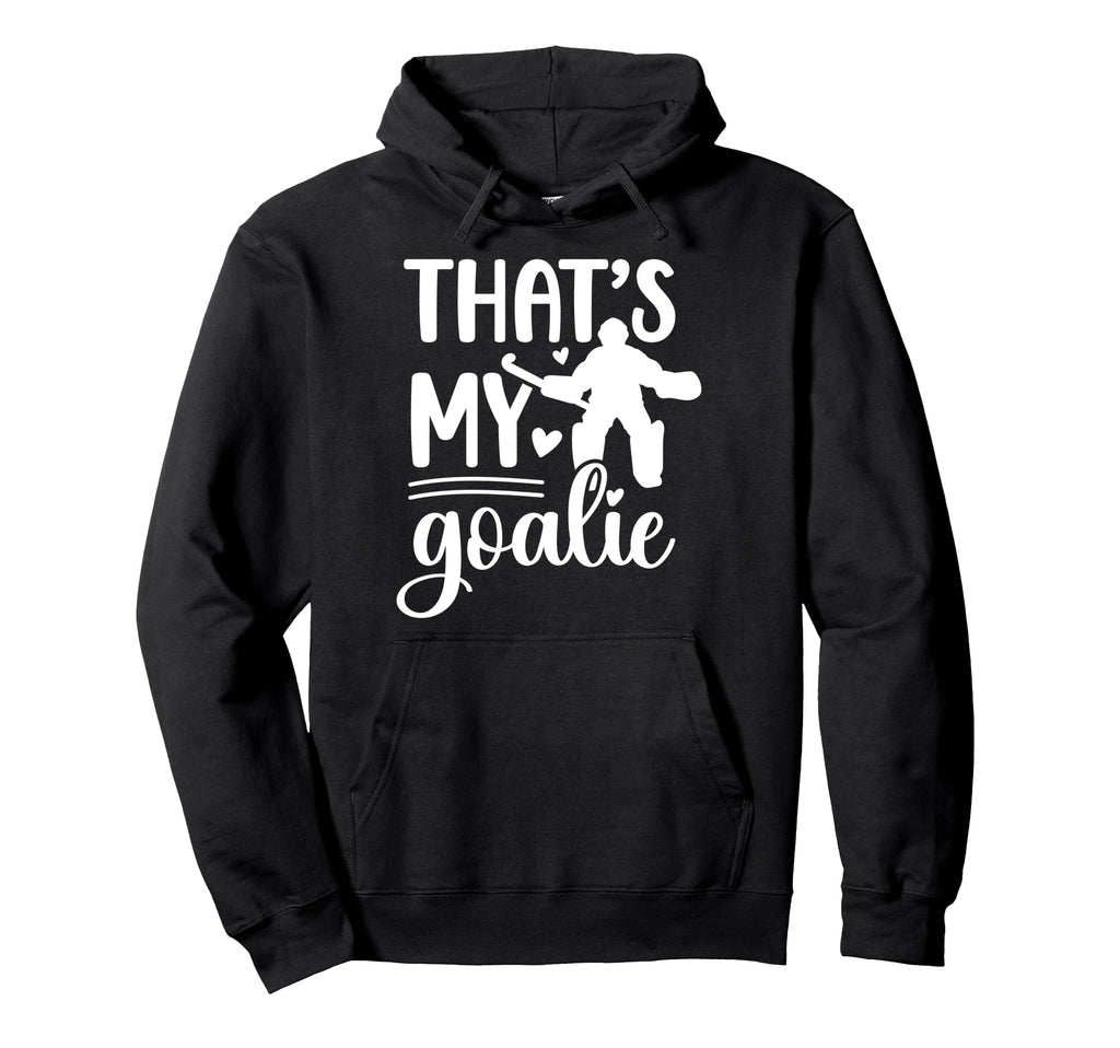 Thats My Field Hockey Goalie Mama Hoodie - Casual Everyday Wear Men Women