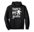 Thats My Field Hockey Goalie Mama Hoodie - Casual Everyday Wear Men Women