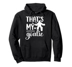 Thats My Field Hockey Goalie Mama Hoodie - Casual Everyday Wear Men Women