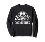 Soccer Godmother Soccer Mom Sweatshirt - Fun Novelty Design Men Women