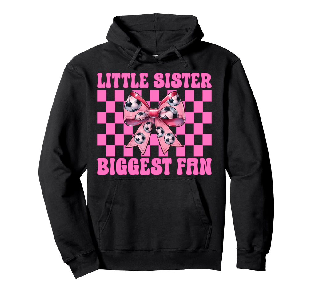 Little Sister Biggest Fan Soccer Sister Hoodie - Trendy Graphic for Adults
