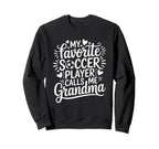 My Favorite Soccer Player Calls Sweatshirt - Casual Everyday Wear Unisex