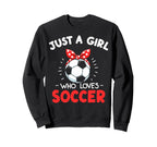Just Who Loves Soccer Football Sweatshirt - Casual Everyday Wear Unisex