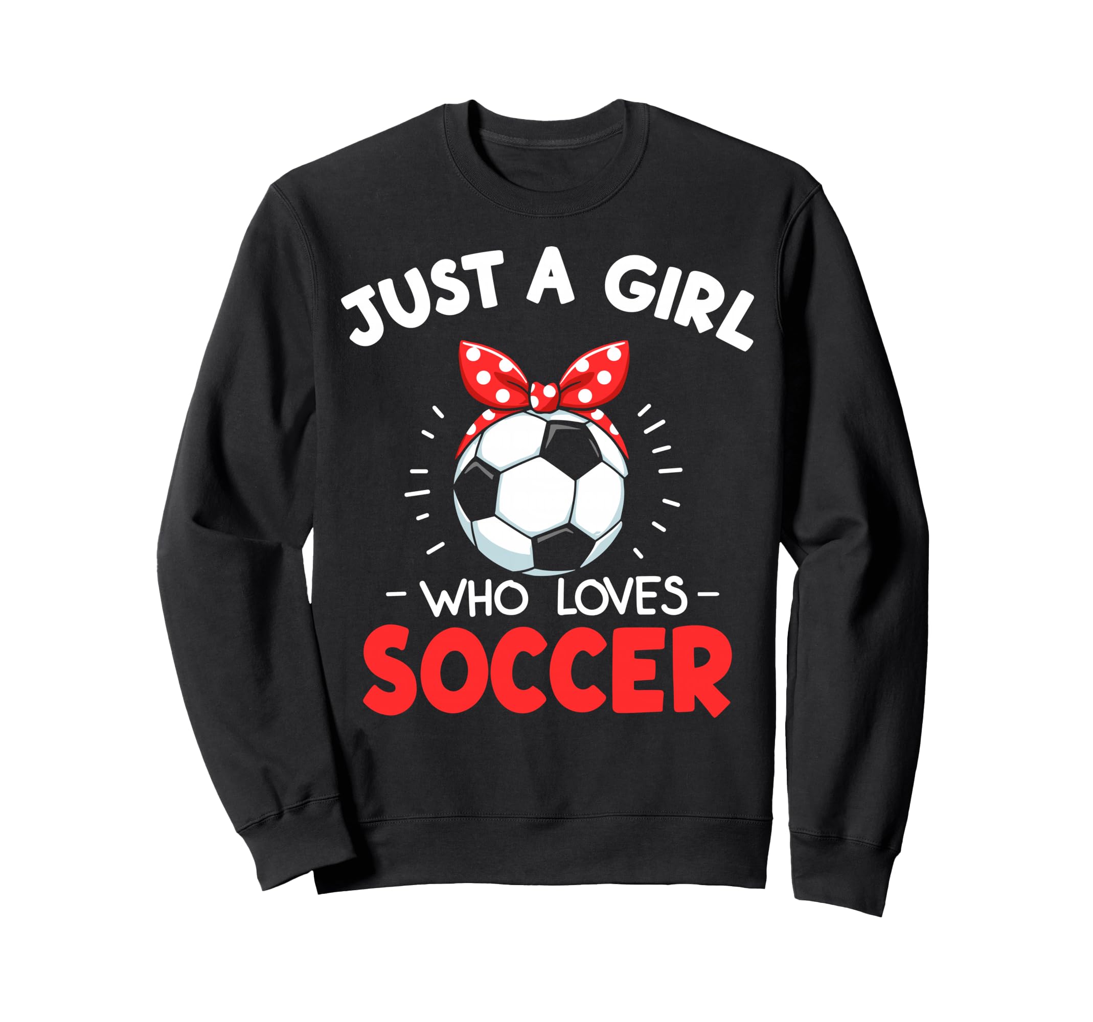 Just Who Loves Soccer Football Sweatshirt - Casual Everyday Wear Unisex