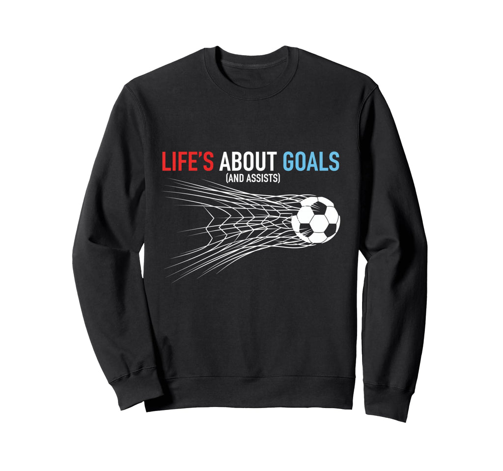 Lifes About Goals And Assists Soccer Sweatshirt - Minimalist Print Unisex