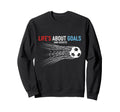 Lifes About Goals And Assists Soccer Sweatshirt - Minimalist Print Unisex