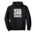 Handball Dad Like Regular Dad But Cooler Hoodie - Graphic Print Unisex