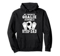 Proud Soccer Goalie Step Dad Soccer Hoodie - Casual Everyday Wear Unisex