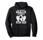 Proud Soccer Goalie Step Dad Soccer Hoodie - Casual Everyday Wear Unisex