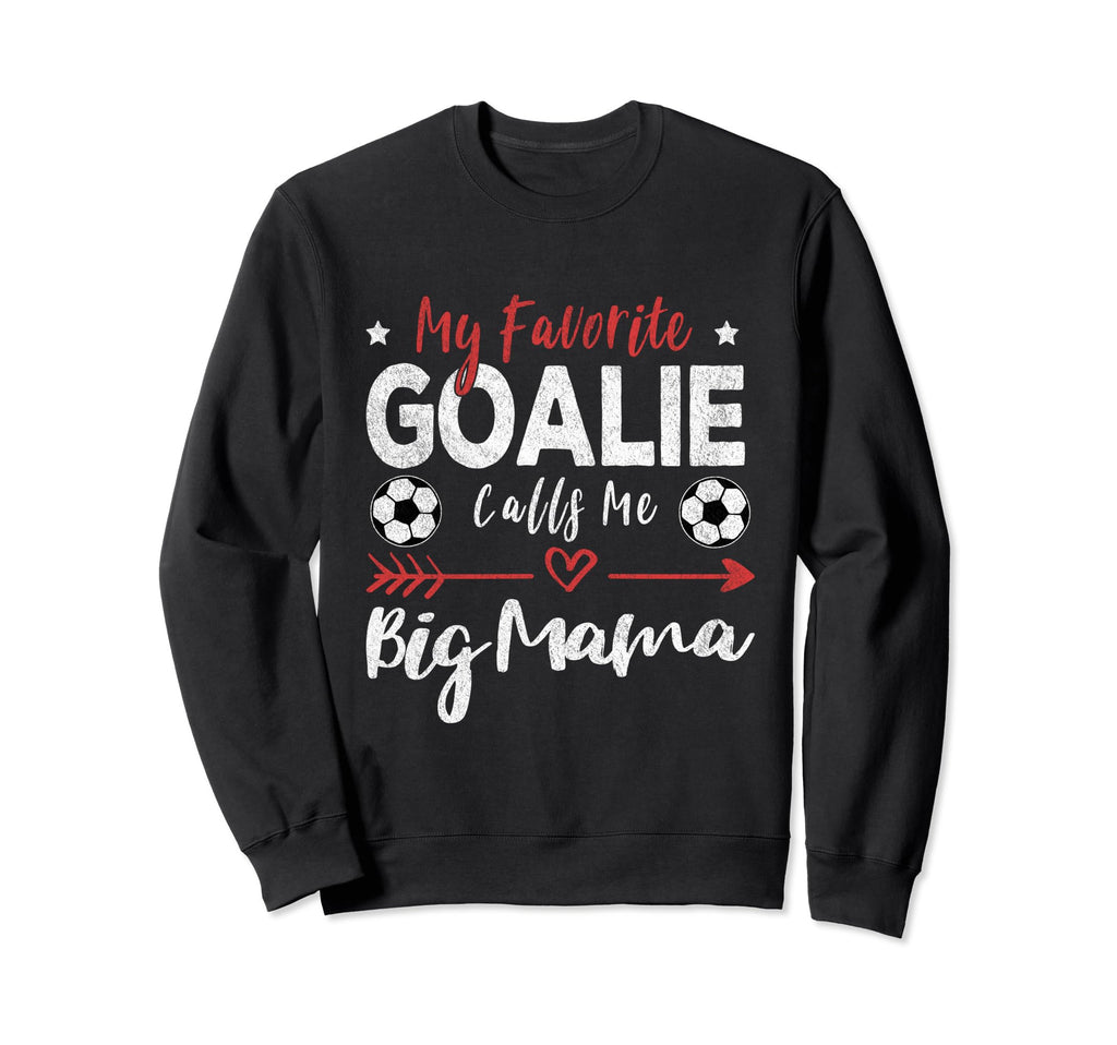 My Favorite Goalie Calls Me Big Sweatshirt - Aesthetic Graphic for Adults