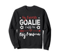My Favorite Goalie Calls Me Big Sweatshirt - Aesthetic Graphic for Adults