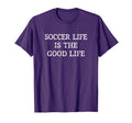 Soccer Life Is Good Life T-Shirt - Unique Graphic for Adults