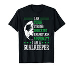 I Am Goalkeeper Soccer Goalie T-Shirt - Trendy Graphic for Adults