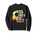 I Know I Play Like Try To Keep Up Sweatshirt - Minimalist Print for Adults