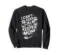 Soccer Player Mother I Cant Keep Calm Im Sweatshirt - Graphic Print Unisex