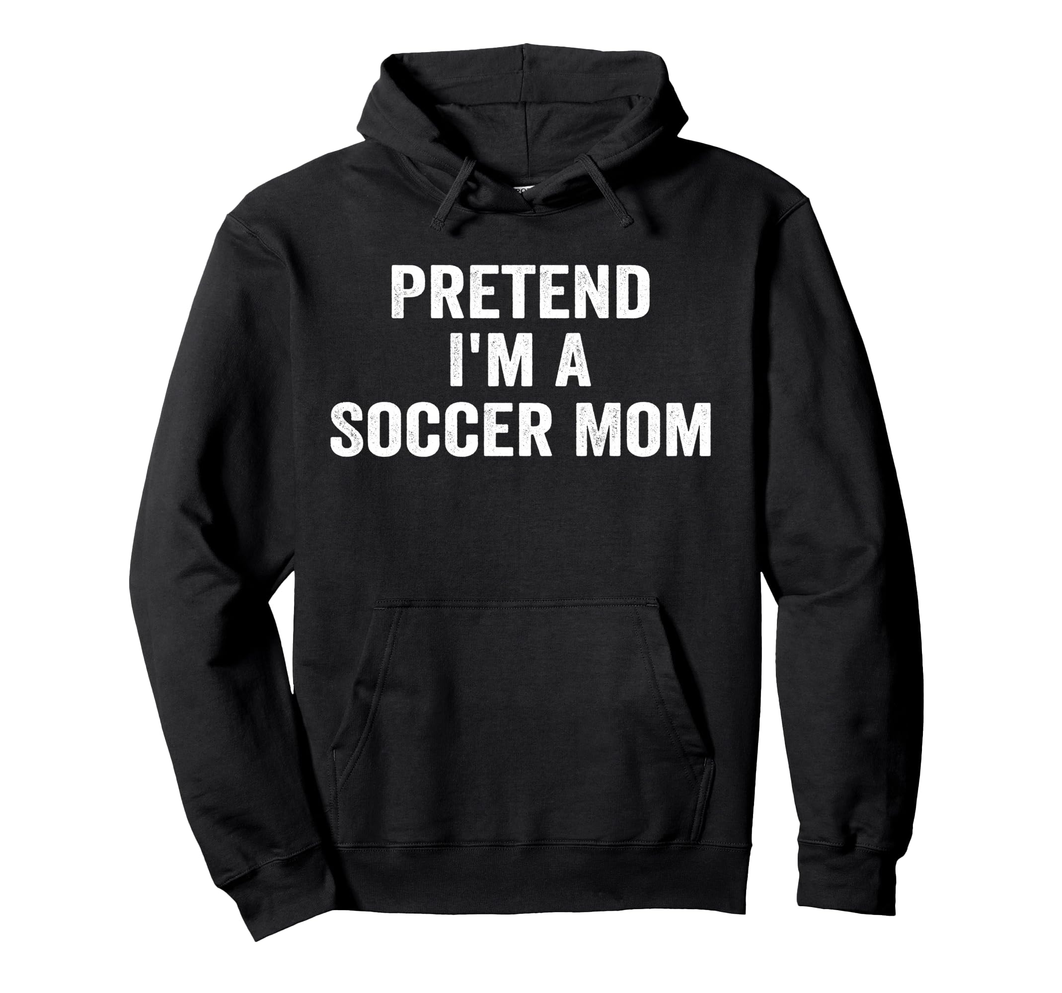 Pretend Im Soccer Mom Funny Mothers Day Hoodie - Streetwear Style Unisex