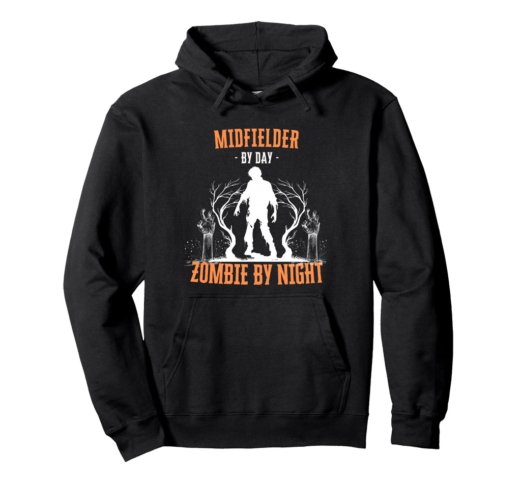 Midfielder Day Zombie Night Funny Hoodie - Streetwear Style Men Women