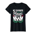 My Favorite Player Calls Me Mom T-Shirt - Minimalist Print Men Women