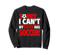 Sorry Sister Has Soccer Sibling Sweatshirt - Custom Art Print Unisex