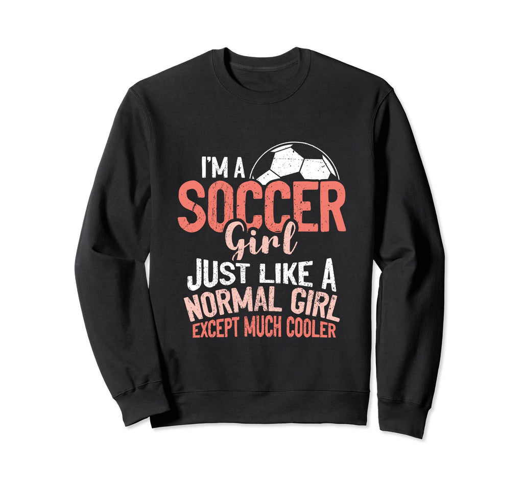Im Soccer Just Like Normal Except Sweatshirt - Minimalist Print for Adults
