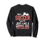 Im Soccer Just Like Normal Except Sweatshirt - Minimalist Print for Adults
