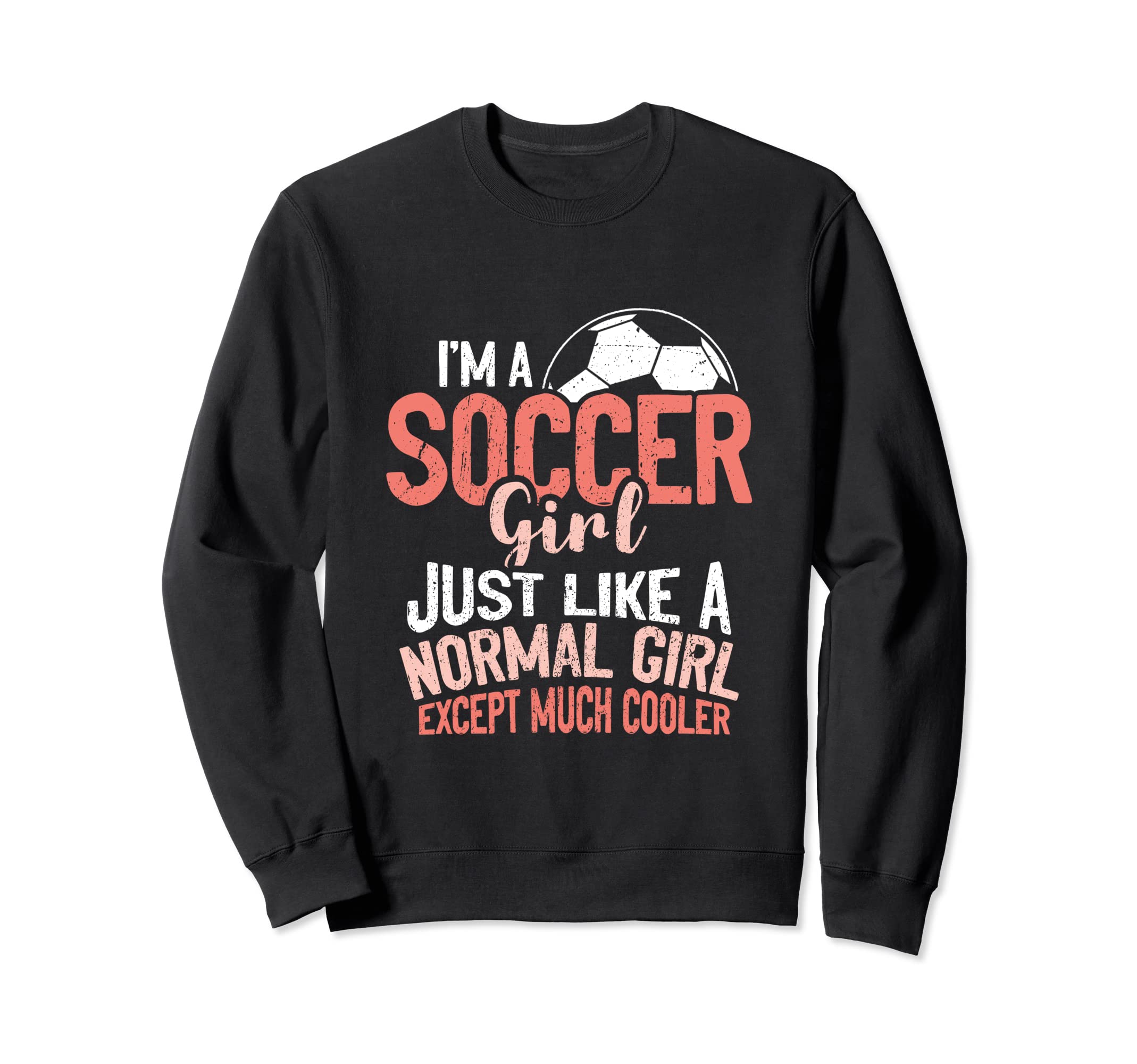 Im Soccer Just Like Normal Except Sweatshirt - Minimalist Print for Adults