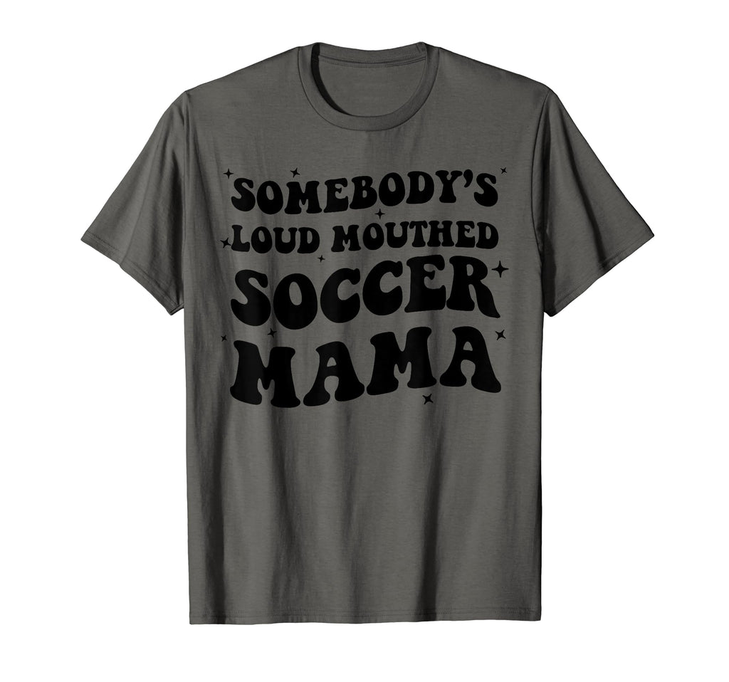 Somebodys Loud Mouthed Soccer Mama T-Shirt - Minimalist Print Men Women