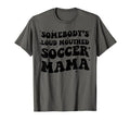 Somebodys Loud Mouthed Soccer Mama T-Shirt - Minimalist Print Men Women
