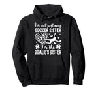 Im Soccer Goalie Sister Soccer Goalkeeper Hoodie - Trendy Graphic Unisex