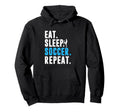 Eat Sleep Soccer Repeat Funny Soccer Hoodie - Graphic Print Men Women