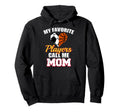 My Favorite Players Call Me Mom Funny Hoodie - Novelty Apparel for Adults