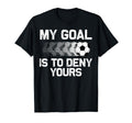 Soccer Goalie Soccer Player Goalkeeper T-Shirt - Novelty Apparel Unisex