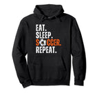 Soccer Lover Themed Eat Sleep Hoodie - Casual Everyday Wear Men Women