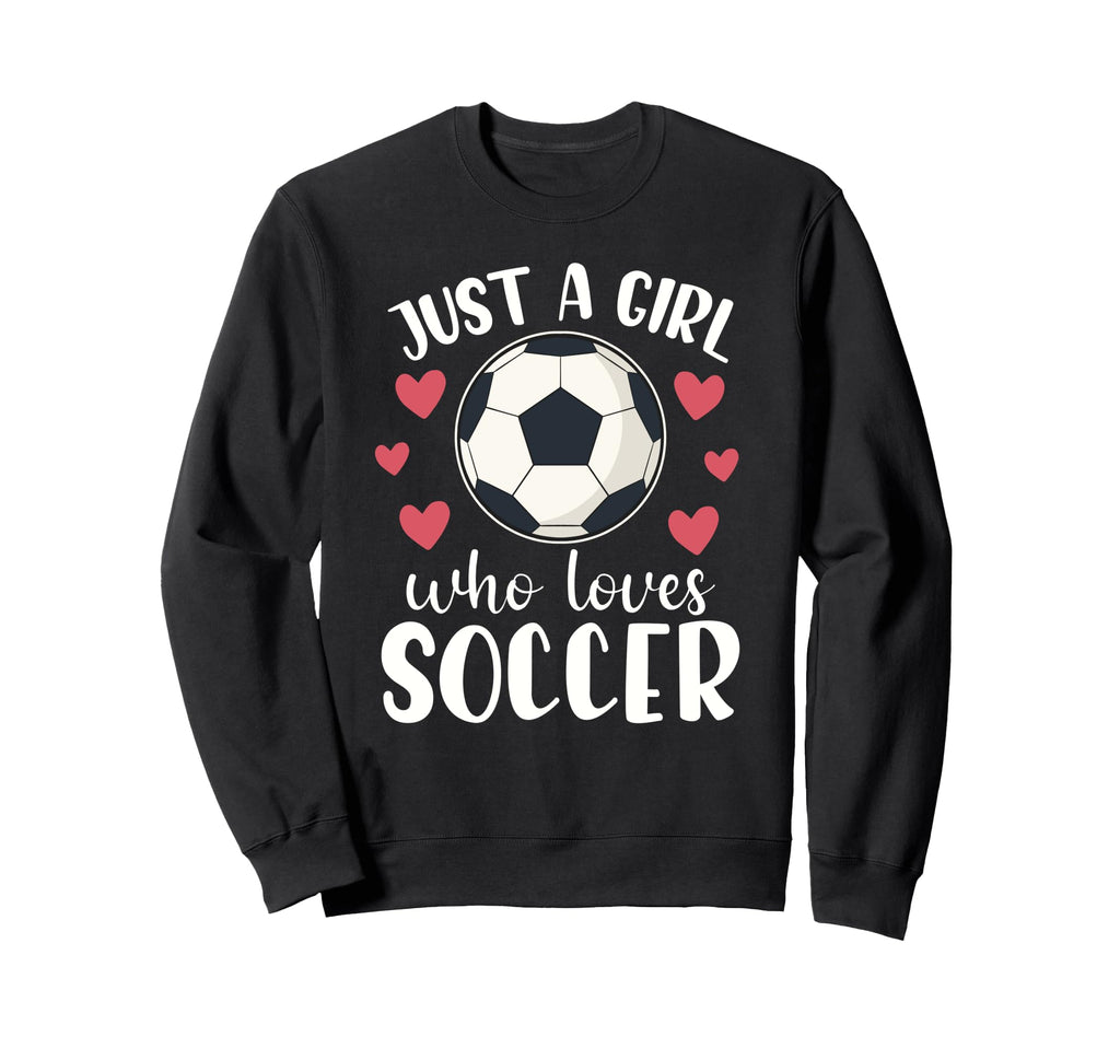 Just Who Loves Soccer Female Player Sweatshirt - Fun Novelty Design Unisex