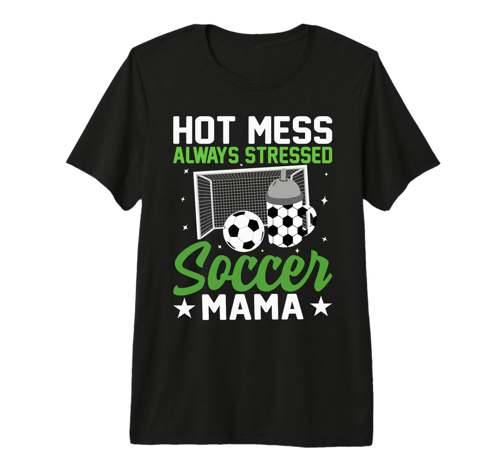 Hot Mess Always Stressed Soccer Mama Tri T-Shirt - Graphic Print Unisex