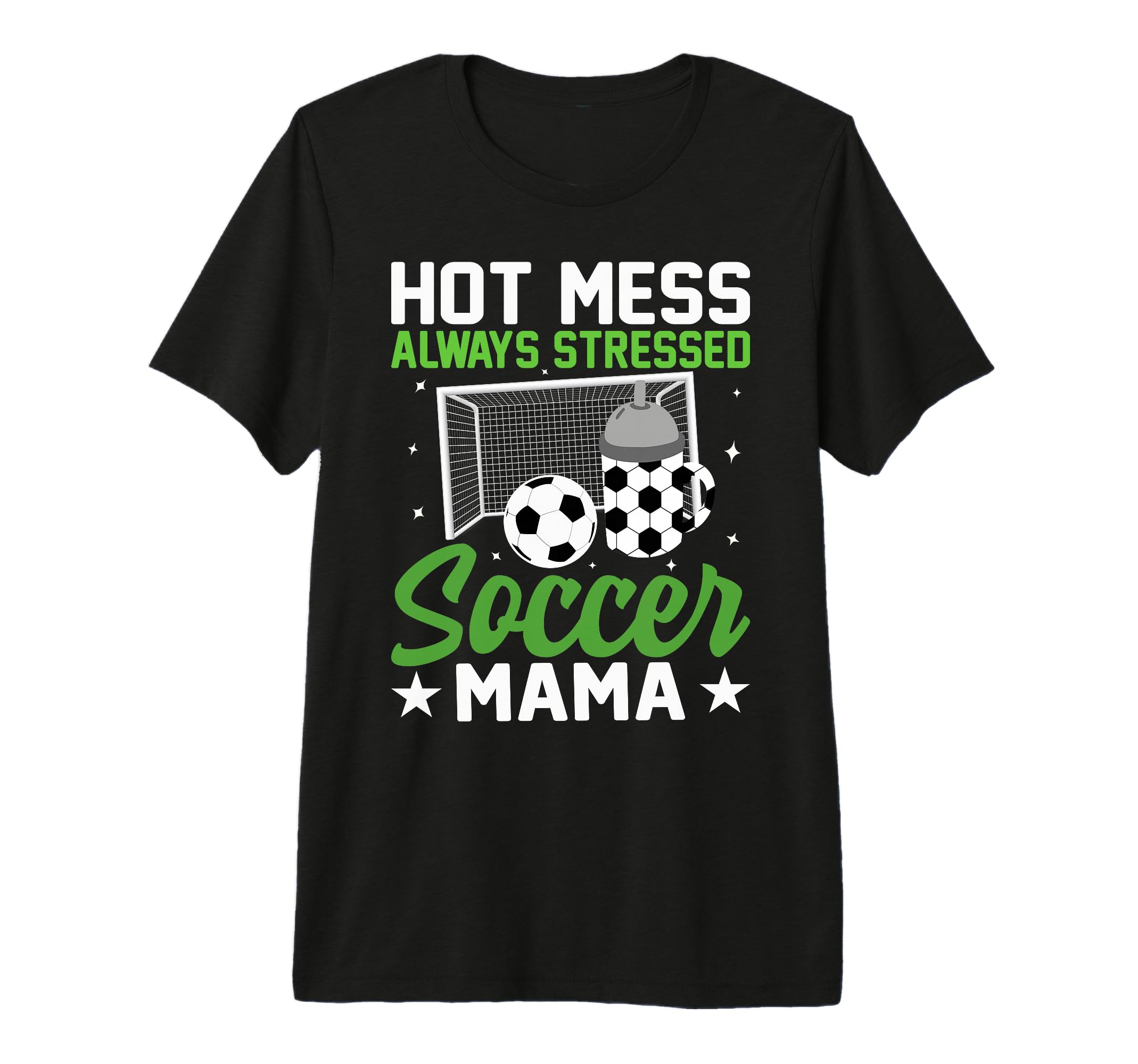 Hot Mess Always Stressed Soccer Mama Tri T-Shirt - Graphic Print Unisex