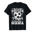 My Favorite Soccer Player Calls Me Mama T-Shirt - Novelty Apparel Men Women
