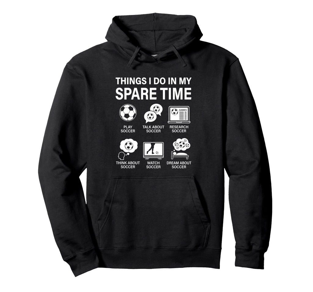 Things I Do My Spare Time Funny Soccer Hoodie - Graphic Print Men Women