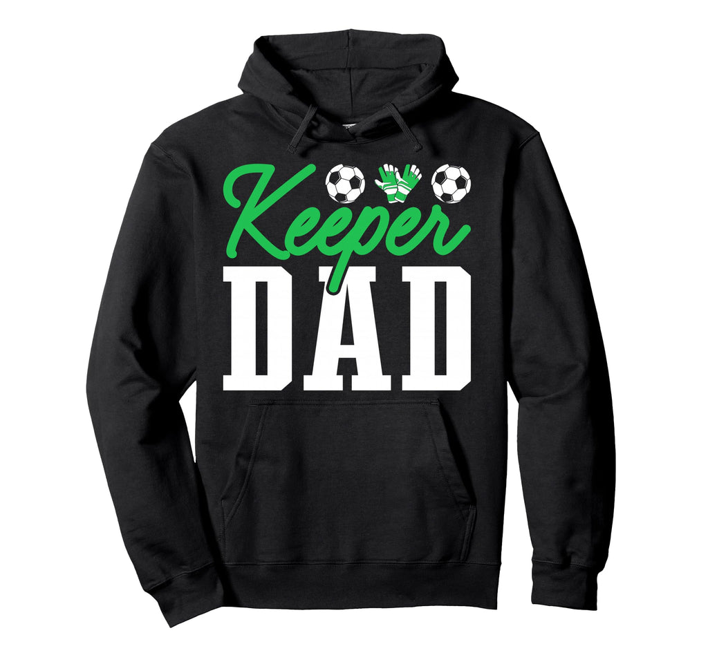 Keeper Dad Soccer Goalie Goalkeeper Hoodie - Novelty Apparel Unisex