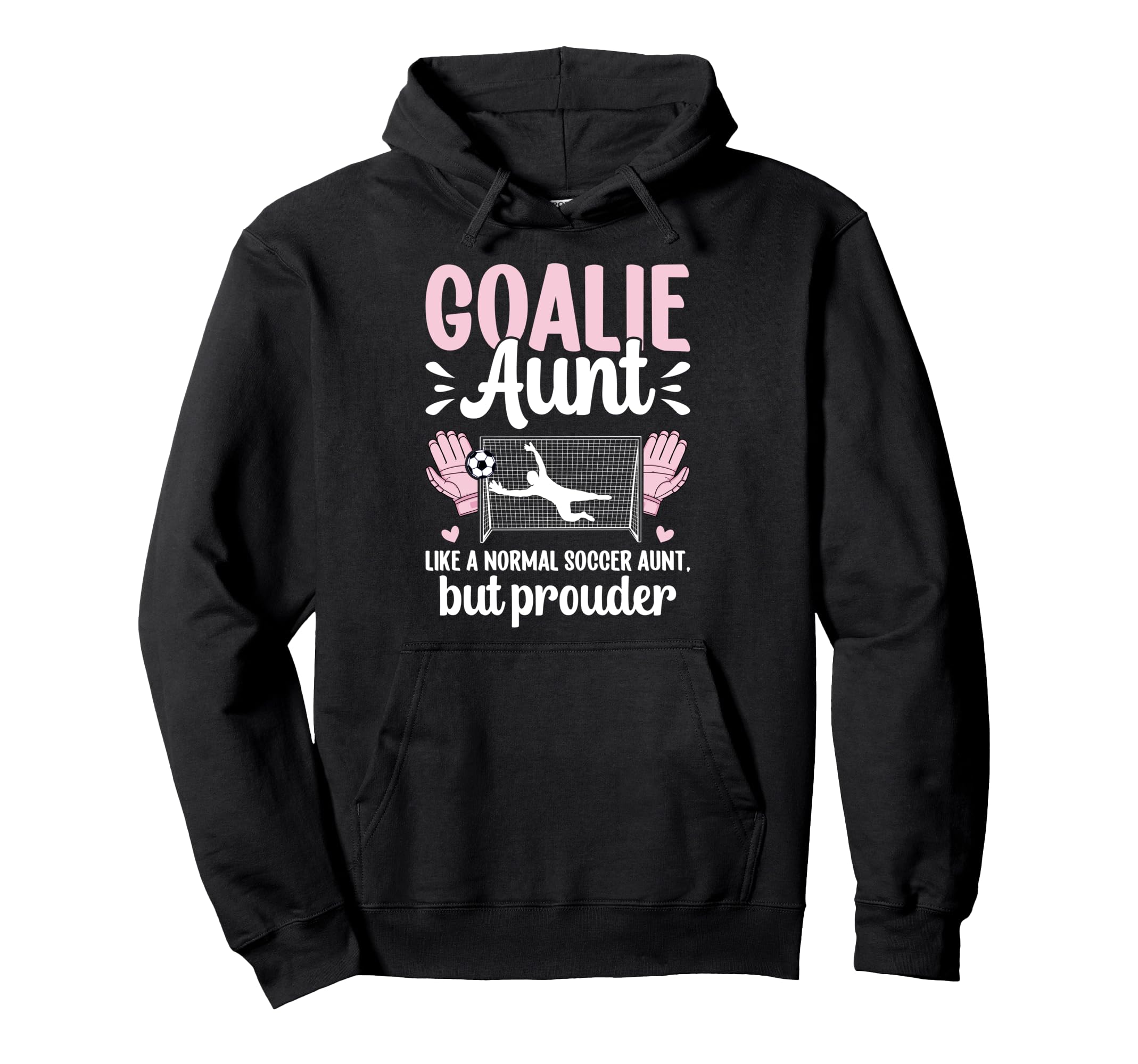 Soccer Goalie Aunt Soccer Keeper Aunt Hoodie - Novelty Apparel for Adults
