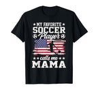 My Favorite Soccer Player Calls Me Mama T-Shirt - Aesthetic Graphic Unisex