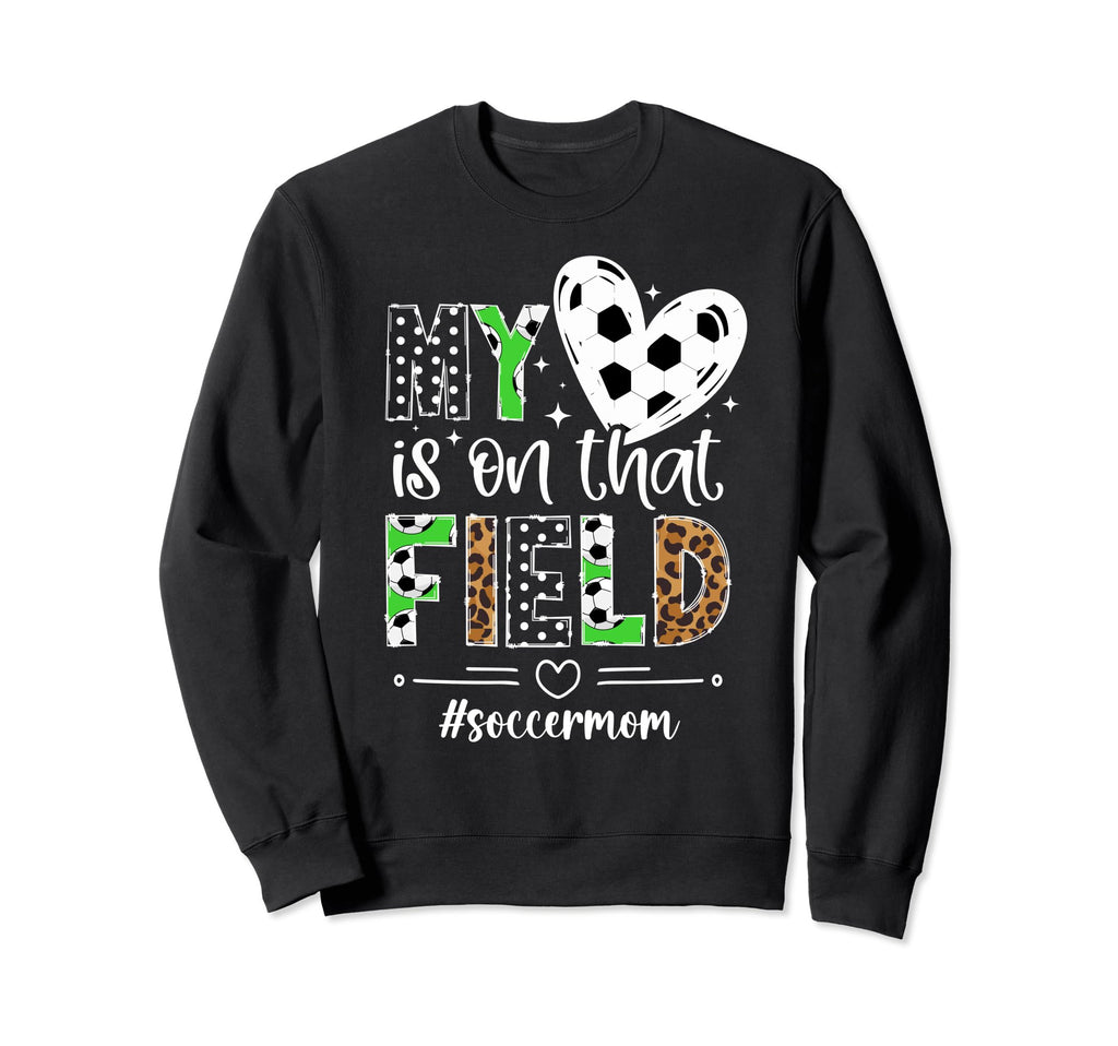 That Field Soccer Mom Soccer Sweatshirt - Fun Novelty Design for Adults
