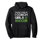 You Dont Scare Me I Coach Soccer Hoodie - Custom Art Print for Adults