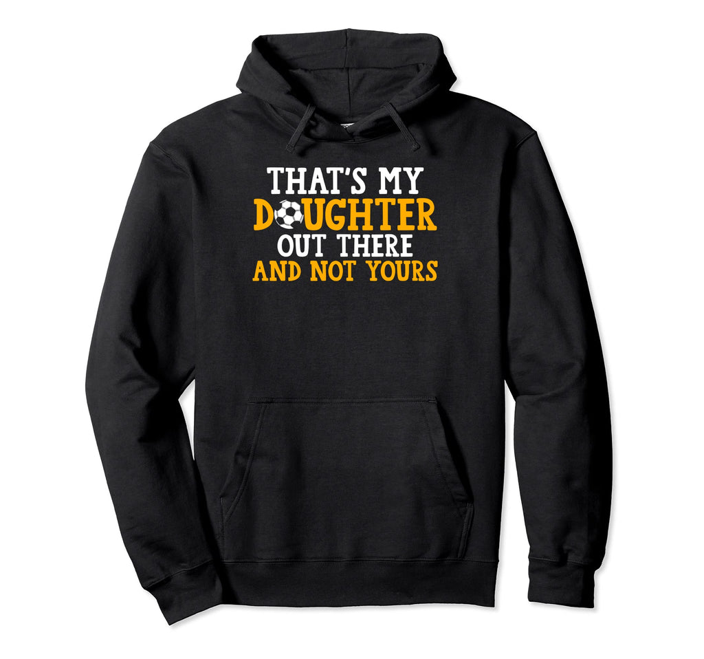 Thats My Daughter Out There Hoodie - Casual Everyday Wear for Adults