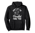Dont Let Ponytail Fool You Soccer Hoodie - Unique Graphic Unisex