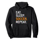 Eat Sleep Soccer Repeat Funny Hoodie - Casual Everyday Wear for Adults