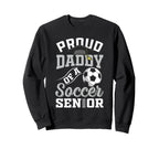 Proud Daddy Soccer Senior Class Sweatshirt - Fun Novelty Design for Adults