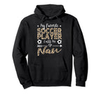 My Favorite Soccer Player Calls Me Nan Hoodie - Novelty Apparel Unisex