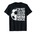 Im Not Yelling This Is My Soccer Mom Voice T-Shirt - Unique Graphic Unisex