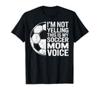 Im Not Yelling This Is My Soccer Mom Voice T-Shirt - Unique Graphic Unisex